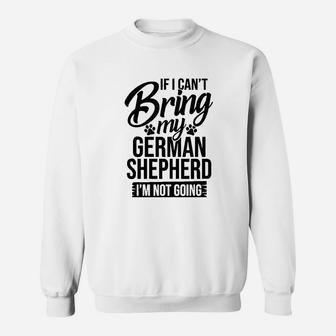 Cant Bring German Shepherd German Shepherd Lover Sweatshirt | Crazezy AU