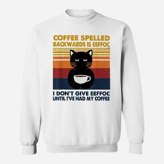 Cat Coffee Spelled Backwarks Is Eeffoc I Don't Give Eeffoc Sweatshirt | Crazezy