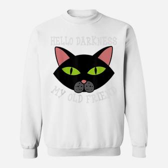 Cat Hello Darkness My Old Friend Black Cat Love Gift Kitten Sweatshirt | Crazezy UK