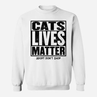 Cats Lives Matter Adopt Kitten Shelter Adoption Rescue Cat Sweatshirt | Crazezy