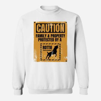 Caution Family And Property Protected By Rottie Sweatshirt | Crazezy UK
