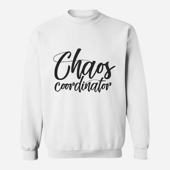 Chaos Coordinator Funny Parenting For Mom Sweatshirt | Crazezy CA