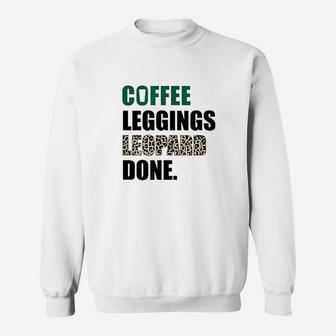 Coffee Leggings Leopard Done Mom Sayings Animal Sweatshirt | Crazezy