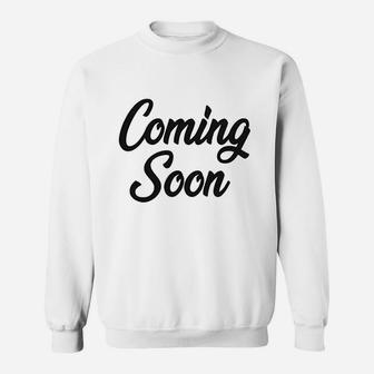 Coming Soon Sweatshirt | Crazezy CA