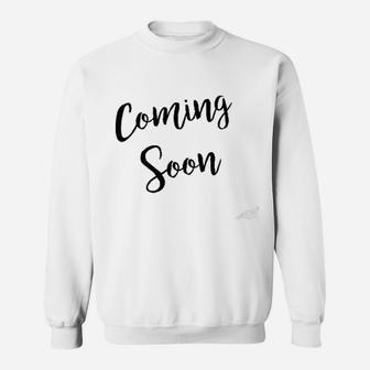 Coming Soon Sweatshirt | Crazezy AU