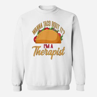 Counselor Shirt Wanna Taco Bout It Therapist Shirt Taco Pun Sweatshirt | Crazezy DE