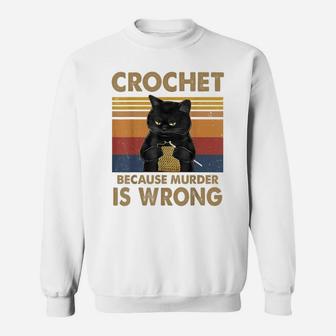 Crochet Because Murder Is Wrong Cat Knitting Lovers Sweatshirt | Crazezy