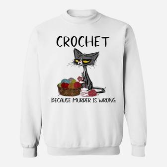 Crochet Because Murder Is Wrong- Gift Ideas For Cat Lovers Sweatshirt | Crazezy