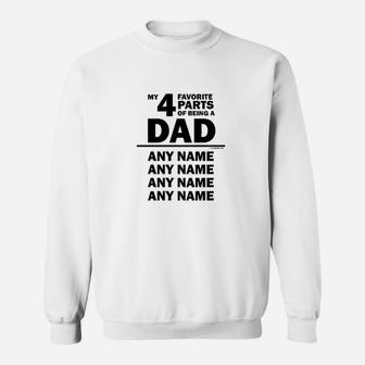Custom Names 4 Favorite Parts Of Being A Dad Sweatshirt - Thegiftio UK