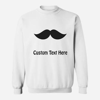 Custom Text Here Mustache Sweatshirt - Thegiftio UK