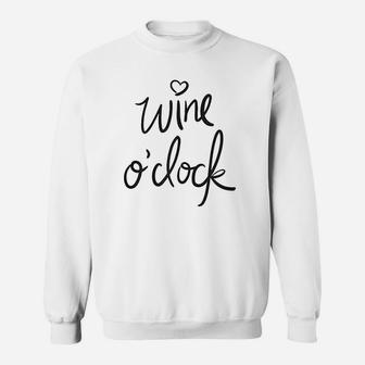 Cute Funny Wine Oclock Quote Great For Holiday Gift Sweatshirt | Crazezy