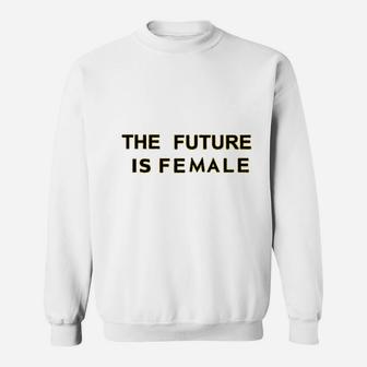 Cute Graphic Funny The Future Is Female Sweatshirt - Thegiftio UK