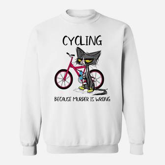 Cycling Because Murder Is Wrong Funny Cute Cat Woman Gift Sweatshirt | Crazezy AU