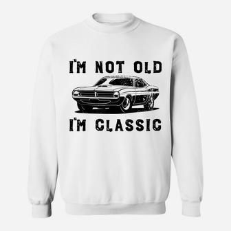 Dad Joke Design Funny I'm Not Old I'm Classic Father's Day Sweatshirt | Crazezy CA