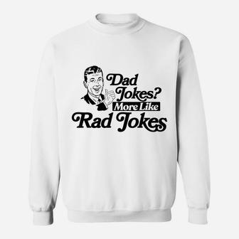 Dad Jokes More Like Rad Jokes Funny Fathers Day Retro Sweatshirt | Crazezy