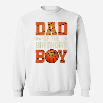 Dad Of The Birthday Boy Basketball Father Daddy Funny Sweatshirt | Crazezy AU