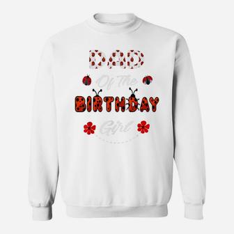 Dad Of The Birthday Girl - Family Ladybug Birthday Sweatshirt | Crazezy AU