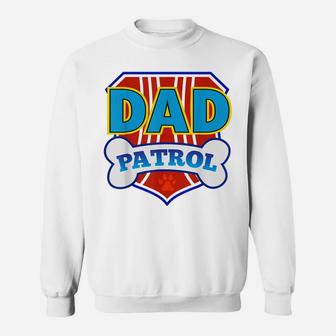 Dad Patrol Funny Daddy Gift Party Birthday Father Sweatshirt | Crazezy