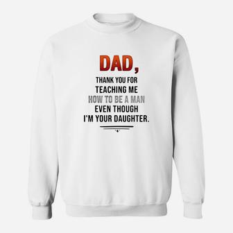 Dad Thank You For Teaching Me How To Be A Man Even Though Sweatshirt - Thegiftio UK