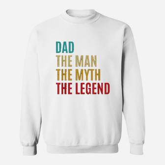 Dad The Man The Myth The Legend Fathers Day Gift For Husband Sweatshirt | Crazezy