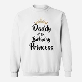 Daddy Of The Birthday Princess Matching Family T-Shirt Sweatshirt | Crazezy UK