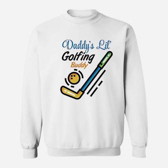 Daddys Little Golfing Buddy Sweatshirt | Crazezy CA