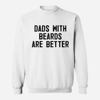 Dads With Beards Are Better Sweatshirt | Crazezy AU