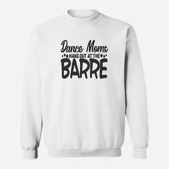 Dance Moms Hang Out At The Barre Sweatshirt | Crazezy