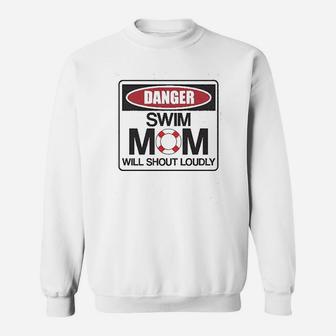 Danger Swim Mom Will Shout Loudly Sweatshirt | Crazezy