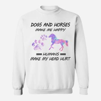 Dogs And Horses Make Me Happy Humans Make My Head Hurt Sweatshirt | Crazezy CA