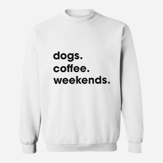 Dogs Coffee Weekend Sweatshirt | Crazezy