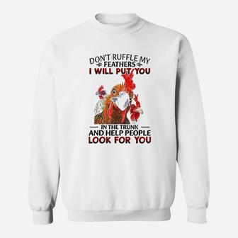 Dont Ruffle My Feathers I Will Put You Chickens Sweatshirt | Crazezy DE