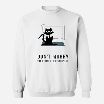 Dont Worry Im From Tech Support Sweatshirt - Thegiftio UK