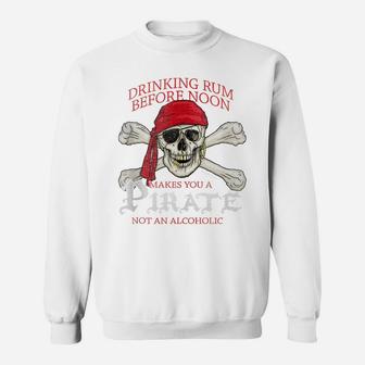Drinking Rum Before Noon Makes You A Pirate Distressed Sweatshirt | Crazezy DE