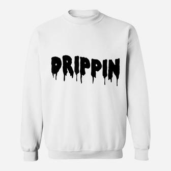 Drippin Hip Hop Lovers Dripping Sauce Sweatshirt | Crazezy CA