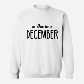 Due In December Sweatshirt | Crazezy