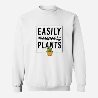 Easily Distracted By Plants Sweatshirt | Crazezy AU