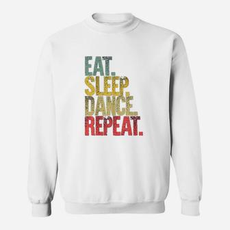 Eat Sleep Repeat Eat Sleep Dance Repeat Sweatshirt - Thegiftio UK