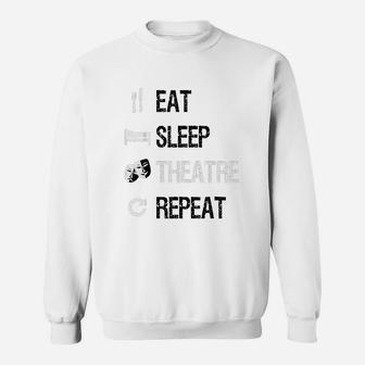 Eat Sleep Theatre Repeat Sweatshirt | Crazezy UK