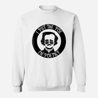 English Teacher Gift I Put The Poe In Poetry Sweatshirt | Crazezy