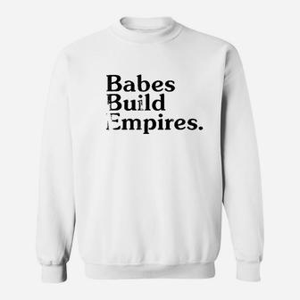 Entrepreneur Babes Build Empires Cute Sweatshirt | Crazezy DE