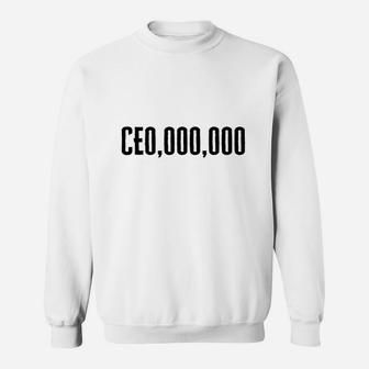 Entrepreneur Ceo 000 000 Sweatshirt | Crazezy CA
