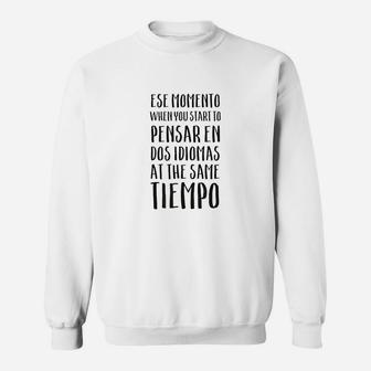 Ese Momento When I Speak Spanish Funny Spanglish Quotes Gift Sweatshirt | Crazezy UK