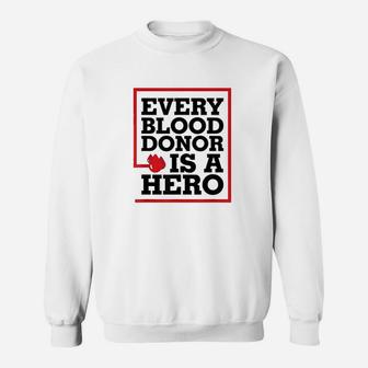 Every Blood Donor Is A Hero Sweatshirt | Crazezy AU
