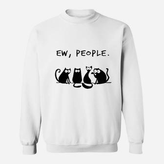 Ew People Cats Sweatshirt | Crazezy