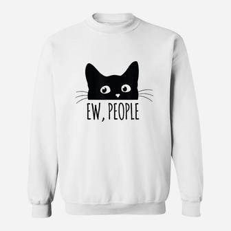Ew People Introvert Cat Lover Funny Crazy Cat Lady Sweatshirt | Crazezy CA
