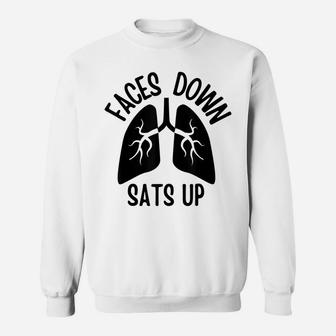 Faces To Down Sats Up Respiratory Therapist Nurse Quote Sweatshirt | Crazezy