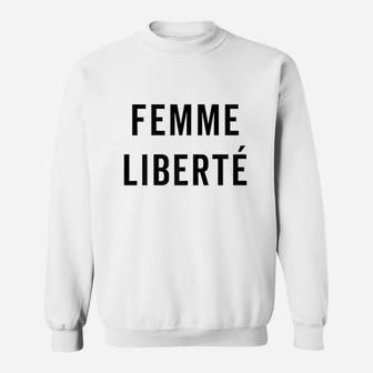 Femme Liberte Feminist Quote Sweatshirt | Crazezy