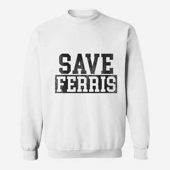 Ferris Bueller Save Farris Sweatshirt | Crazezy
