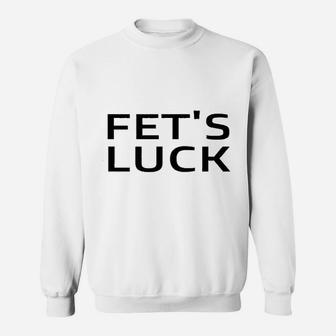 Fets Luck Sweatshirt - Thegiftio UK